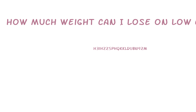 How Much Weight Can I Lose On Low Carb