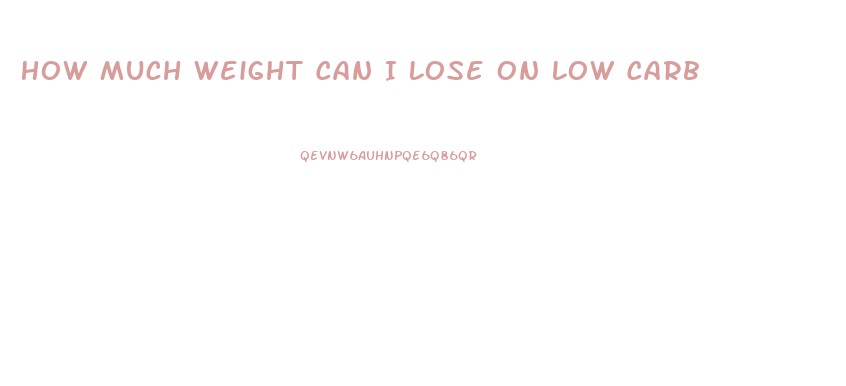 How Much Weight Can I Lose On Low Carb