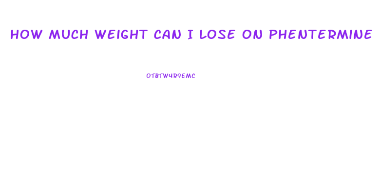 How Much Weight Can I Lose On Phentermine