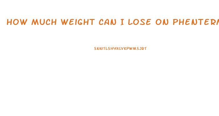 How Much Weight Can I Lose On Phentermine