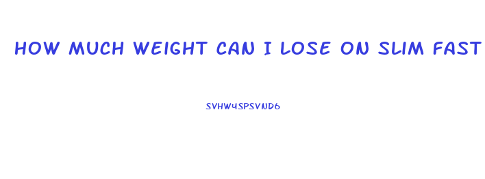 How Much Weight Can I Lose On Slim Fast