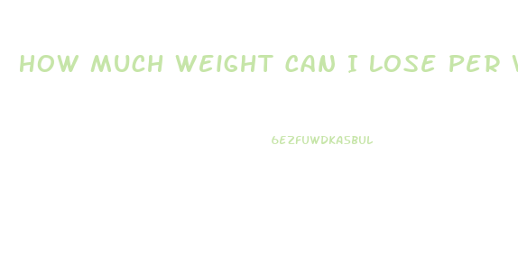 How Much Weight Can I Lose Per Week