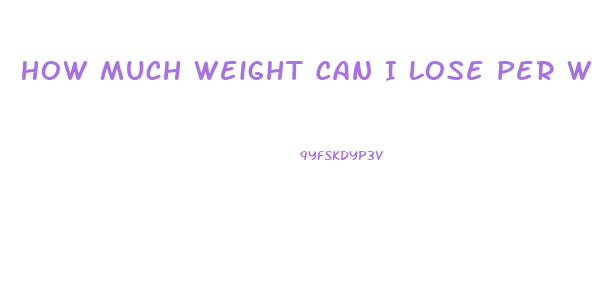 How Much Weight Can I Lose Per Week