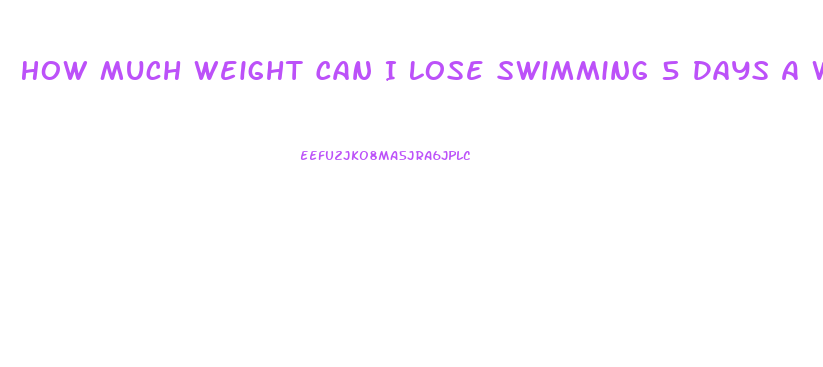 How Much Weight Can I Lose Swimming 5 Days A Week