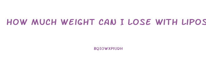 How Much Weight Can I Lose With Liposuction