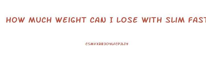 How Much Weight Can I Lose With Slim Fast