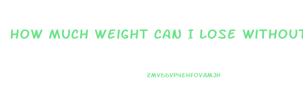 How Much Weight Can I Lose Without Eating