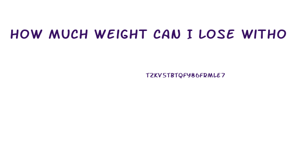 How Much Weight Can I Lose Without Eating