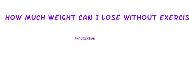 How Much Weight Can I Lose Without Exercise