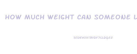 How Much Weight Can Someone Lose In A Month