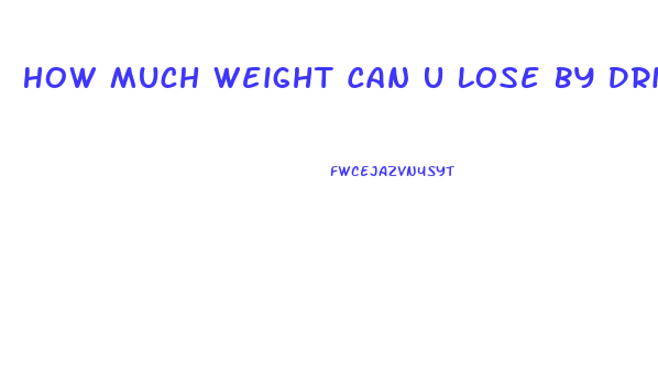 How Much Weight Can U Lose By Drinking Water