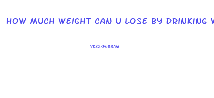 How Much Weight Can U Lose By Drinking Water