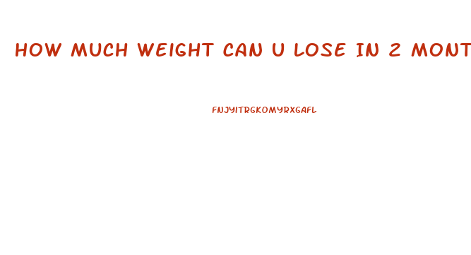 How Much Weight Can U Lose In 2 Months