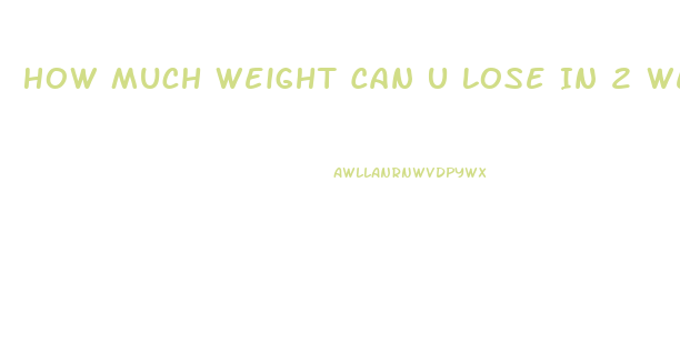 How Much Weight Can U Lose In 2 Weeks