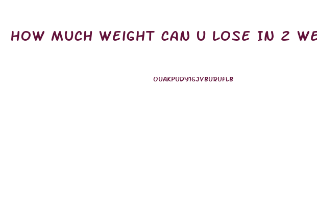 How Much Weight Can U Lose In 2 Weeks