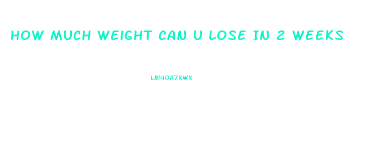 How Much Weight Can U Lose In 2 Weeks