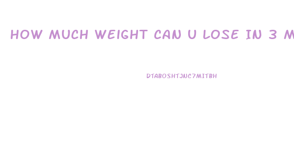 How Much Weight Can U Lose In 3 Months