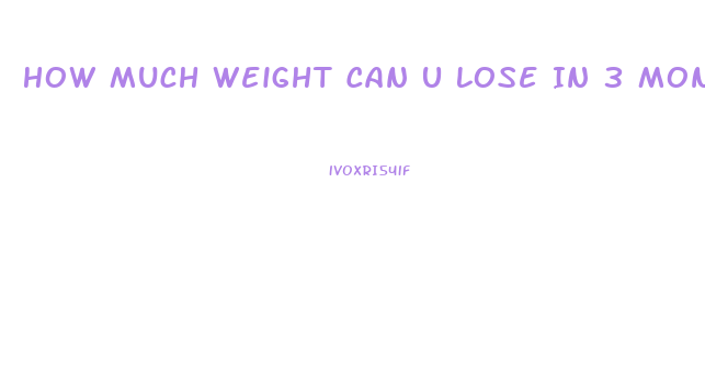 How Much Weight Can U Lose In 3 Months