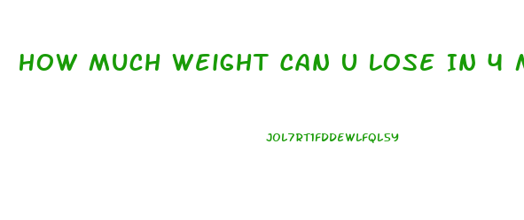 How Much Weight Can U Lose In 4 Months