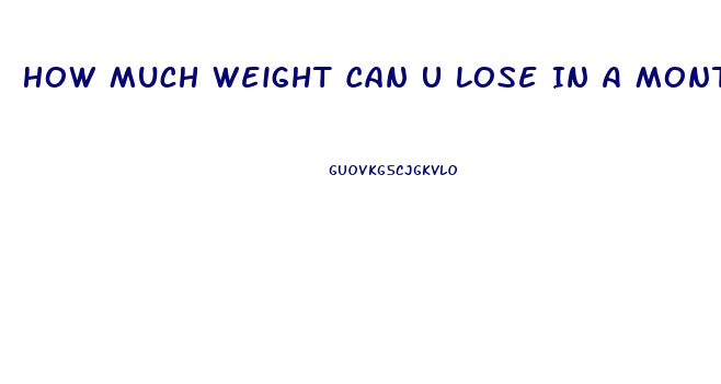 How Much Weight Can U Lose In A Month