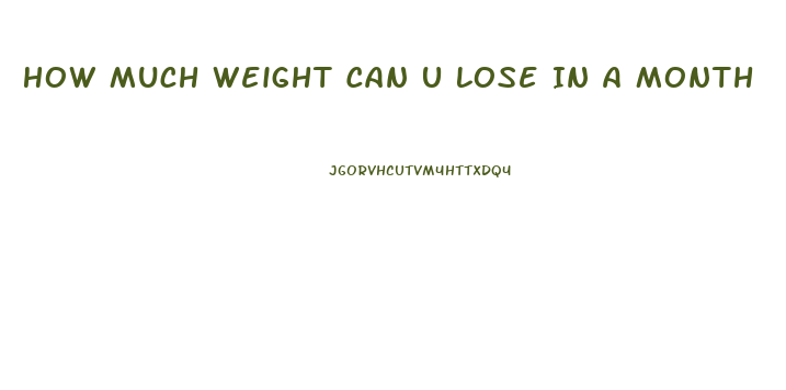 How Much Weight Can U Lose In A Month