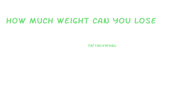 How Much Weight Can You Lose