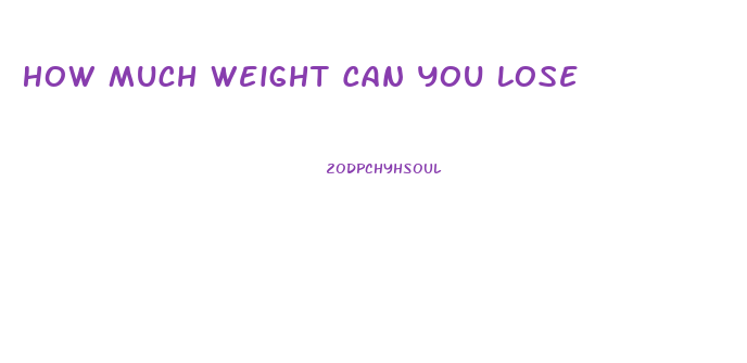 How Much Weight Can You Lose