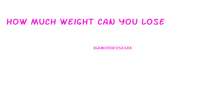 How Much Weight Can You Lose