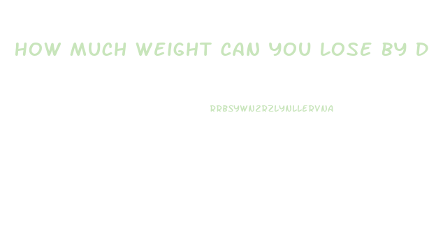 How Much Weight Can You Lose By Drinking Water For 3 Days