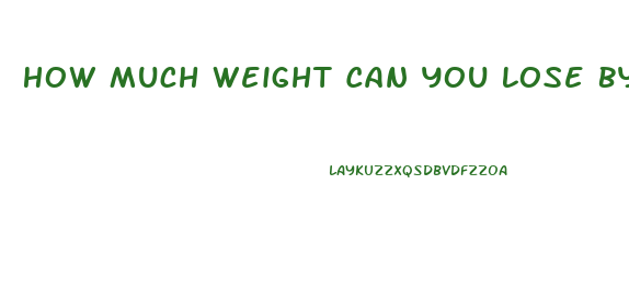 How Much Weight Can You Lose By Drinking Water