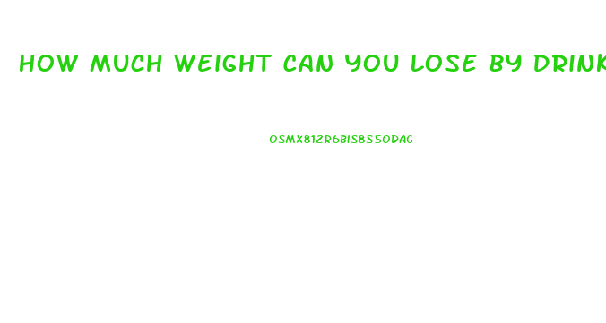 How Much Weight Can You Lose By Drinking Water