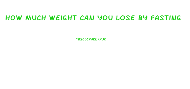 How Much Weight Can You Lose By Fasting