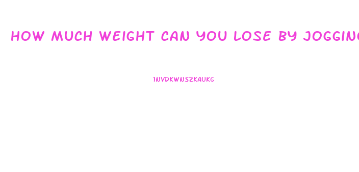 How Much Weight Can You Lose By Jogging