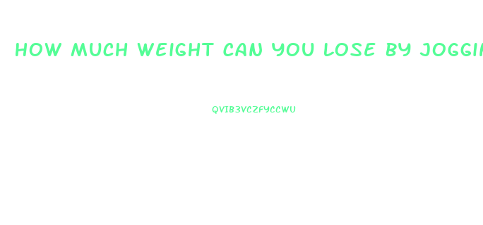 How Much Weight Can You Lose By Jogging