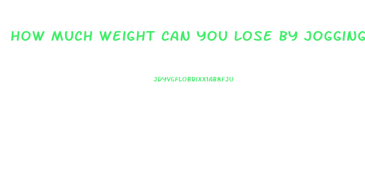 How Much Weight Can You Lose By Jogging