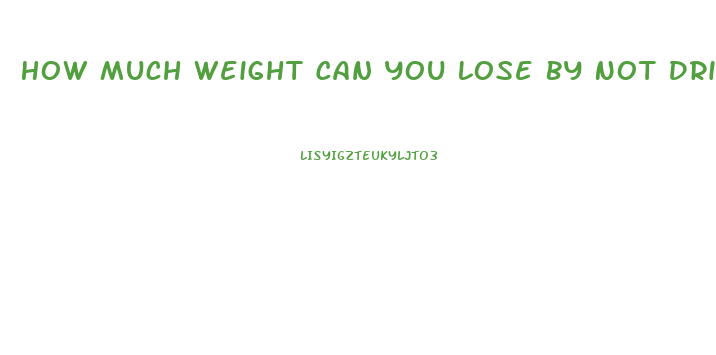 How Much Weight Can You Lose By Not Drinking Alcohol