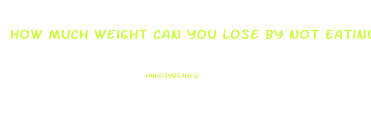 How Much Weight Can You Lose By Not Eating For 3 Days