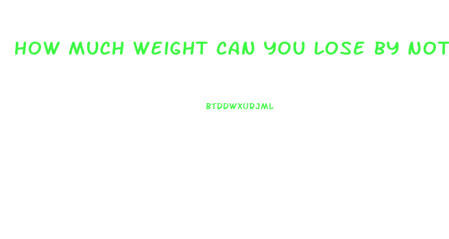 How Much Weight Can You Lose By Not Eating