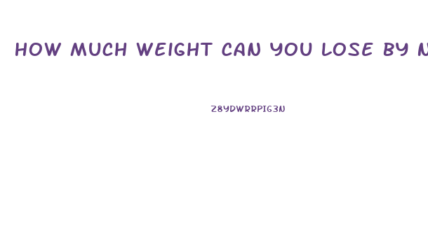 How Much Weight Can You Lose By Not Eating