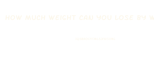 How Much Weight Can You Lose By Walking