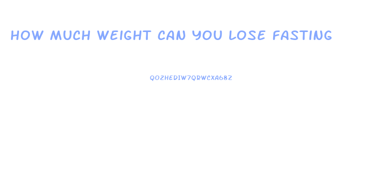 How Much Weight Can You Lose Fasting