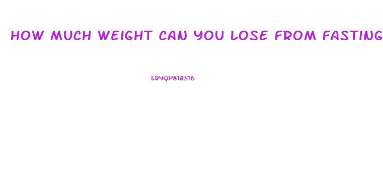 How Much Weight Can You Lose From Fasting