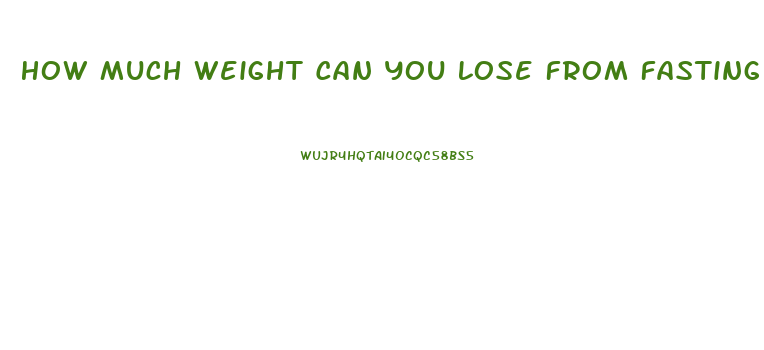 How Much Weight Can You Lose From Fasting