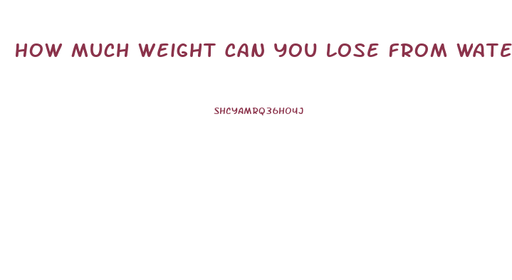 How Much Weight Can You Lose From Water Pills