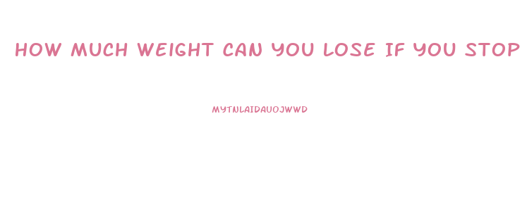 How Much Weight Can You Lose If You Stop Eating