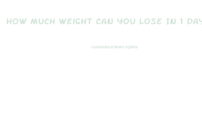 How Much Weight Can You Lose In 1 Day