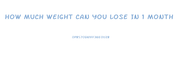 How Much Weight Can You Lose In 1 Month