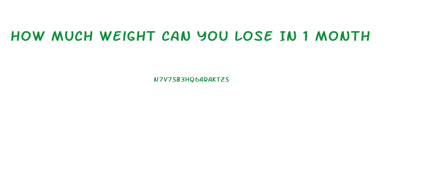 How Much Weight Can You Lose In 1 Month