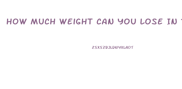 How Much Weight Can You Lose In 10 Weeks