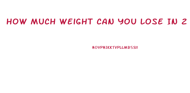 How Much Weight Can You Lose In 2 Weeks